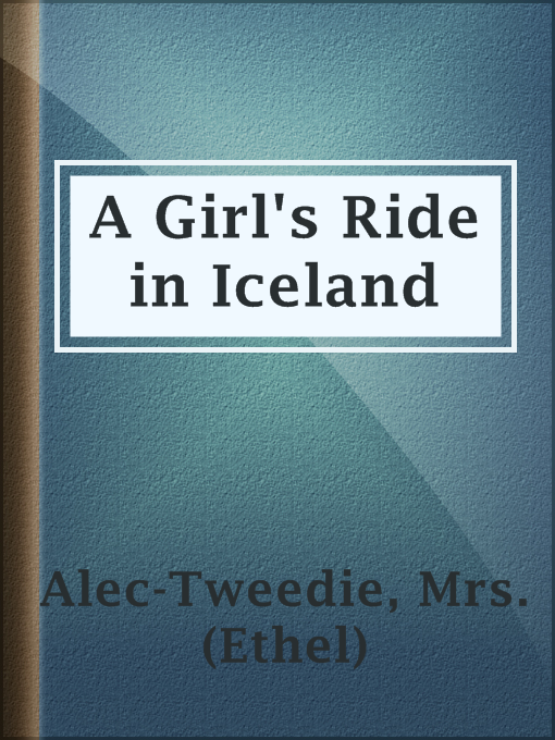 Title details for A Girl's Ride in Iceland by Mrs. (Ethel) Alec-Tweedie - Wait list